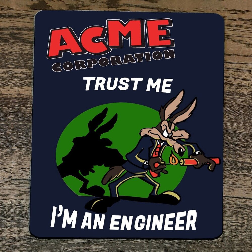 Mouse Pad Trust Me Im an‎ Engineer Acme Looney Wile E Coyote